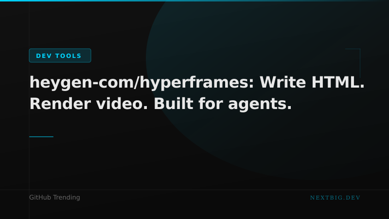 HeyGen's Hyperframes: Write HTML, Render Video — Built for AI Agents