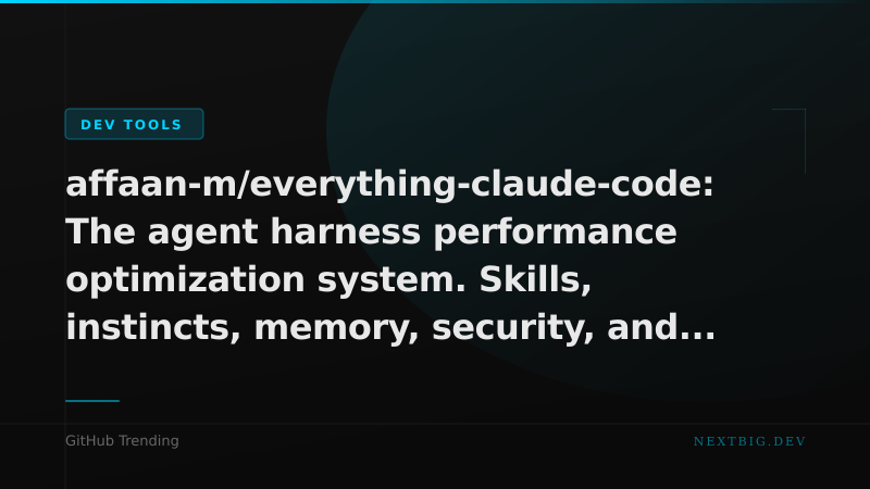 Everything Claude Code: The Agent Harness Framework Dominating GitHub This Week