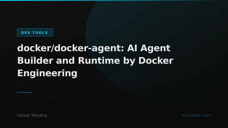 Docker Ships an Official AI Agent Builder and Runtime