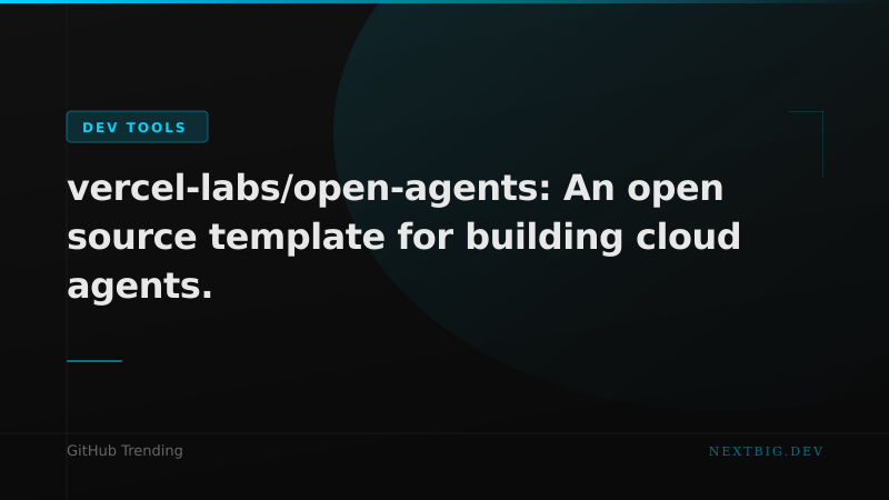 Vercel Ships Open-Source Cloud Agent Template — Your Starting Point Just Got Real