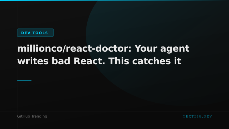 react-doctor: Lint Layer for AI-Generated React Code Hits 1.7K Stars Overnight