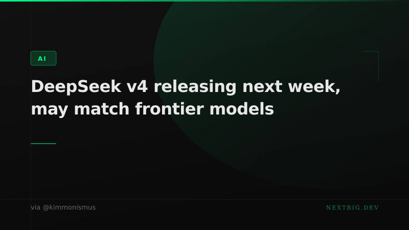 DeepSeek v4 Drops Next Week — Open-Source May Finally Match Frontier