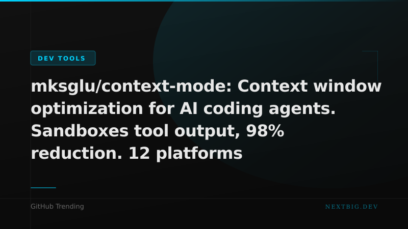 Context-Mode Cuts 98% of AI Agent Context Bloat Across 12 Platforms