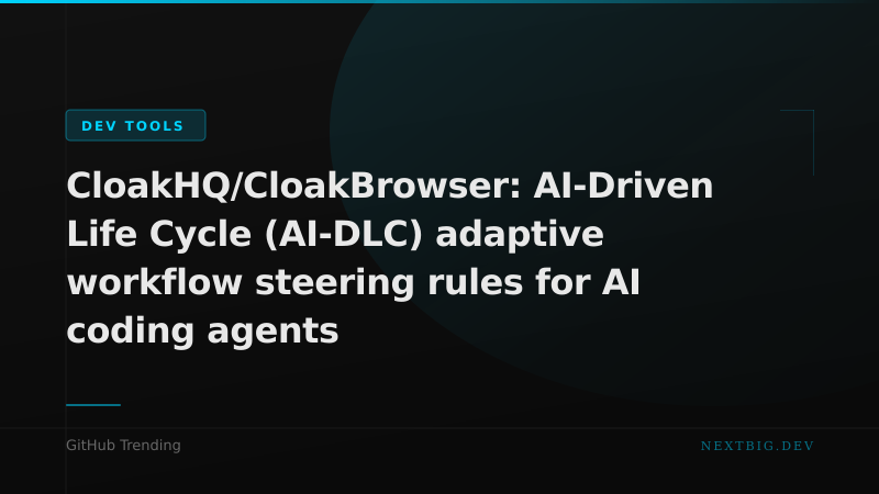 AI Agents Get Structure: CloakBrowser, OpenSpec, and the Push for Agent Control Flow