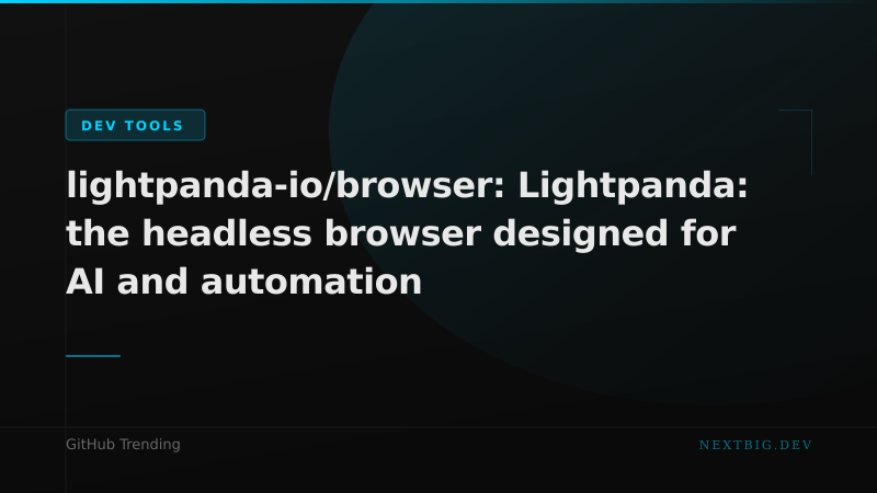 Lightpanda: A Headless Browser Built Ground-Up for AI Agents and Automation