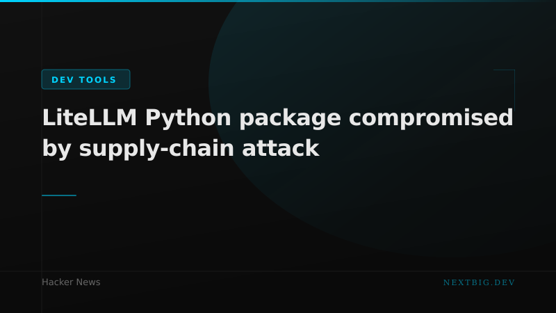 LiteLLM Supply-Chain Attack: If You Installed It Recently, Check Now