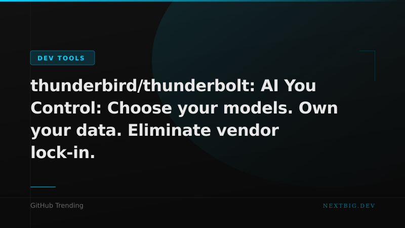Thunderbird Launches Thunderbolt: Model-Agnostic AI You Actually Own