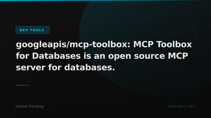 Google Open-Sources MCP Toolbox for Databases — Plug Any DB Into Your AI Agent