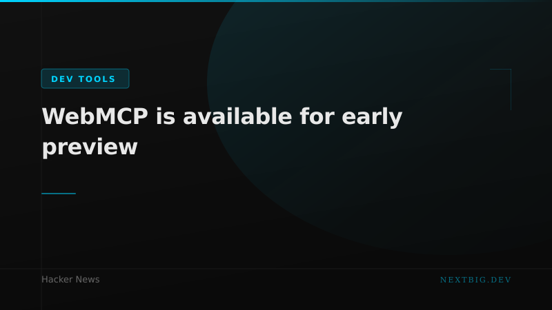 WebMCP Brings Model Context Protocol to the Browser — Chrome Ships Early Preview