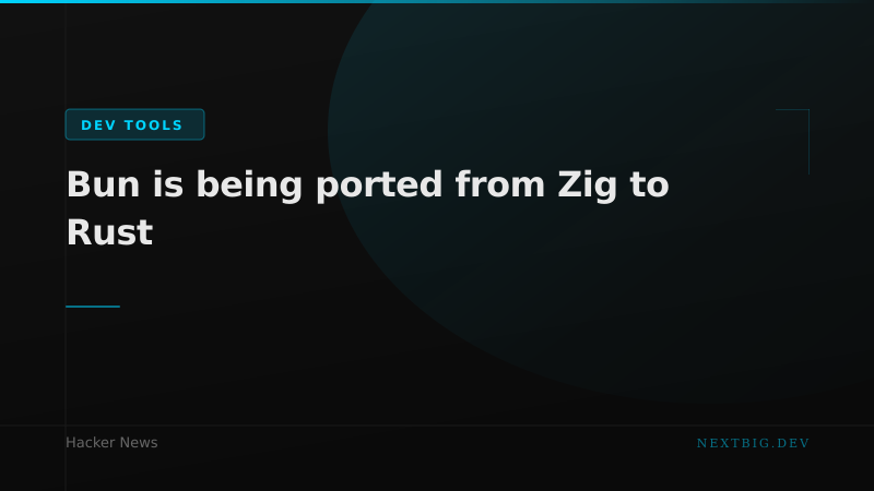 Bun Is Being Rewritten from Zig to Rust
